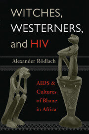 Witches, Westerners, and HIV: AIDS and Cultures of Blame in Africa book cover