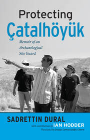 Protecting Çatalhöyük: Memoir of an Archaeological Site Guard book cover