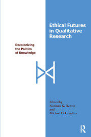 Ethical Futures in Qualitative Research: Decolonizing the Politics of Knowledge book cover