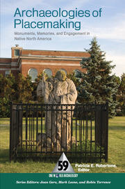 Archaeologies of Placemaking: Monuments, Memories, and Engagement in Native North America book cover
