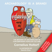 Archaeology Is a Brand!: The Meaning of Archaeology in Contemporary Popular Culture book cover