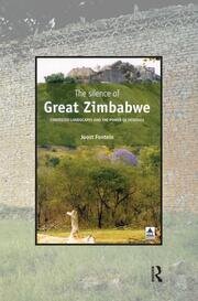 The Silence of Great Zimbabwe: Contested Landscapes and the Power of Heritage book cover