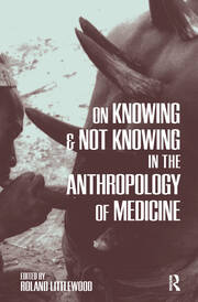 On Knowing and Not Knowing in the Anthropology of Medicine book cover
