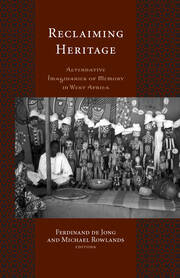 Reclaiming Heritage: Alternative Imaginaries of Memory in West Africa book cover