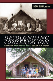 Decolonizing Conservation: Caring for Maori Meeting Houses outside New Zealand book cover