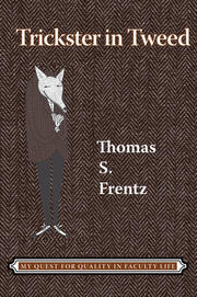 Trickster in Tweed: The Quest for Quality in a Faculty Life book cover