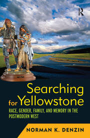 Searching for Yellowstone: Race, Gender, Family and Memory in the Postmodern West book cover