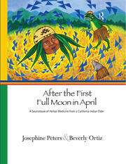 After the First Full Moon in April: A Sourcebook of Herbal Medicine from a California Indian Elder book cover