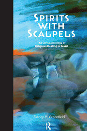 Spirits with Scalpels: The Cultural Biology of Religious Healing in Brazil book cover