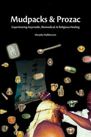Mudpacks and Prozac: Experiencing Ayurvedic, Biomedical, and Religious Healing book cover
