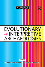 Evolutionary and Interpretive Archaeologies: A Dialogue book cover