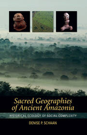 Sacred Geographies of Ancient Amazonia: Historical Ecology of Social Complexity book cover