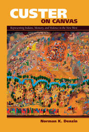 Custer on Canvas: Representing Indians, Memory, and Violence in the New West book cover