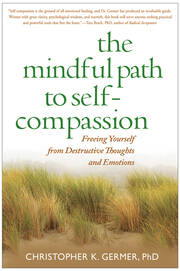 The Mindful Path to Self-Compassion: Freeing Yourself from Destructive Thoughts and Emotions book cover