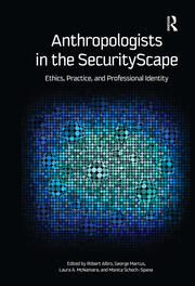 Anthropologists in the SecurityScape: Ethics, Practice, and Professional Identity book cover