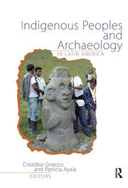 Indigenous Peoples and Archaeology in Latin America book cover