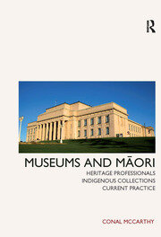 Museums and Maori: Heritage Professionals, Indigenous Collections, Current Practice book cover