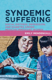 Syndemic Suffering: Social Distress, Depression, and Diabetes among Mexican Immigrant Wome book cover