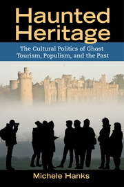 Haunted Heritage: The Cultural Politics of Ghost Tourism, Populism, and the Past book cover