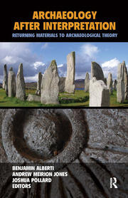 Archaeology After Interpretation: Returning Materials to Archaeological Theory book cover