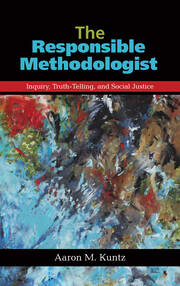 The Responsible Methodologist: Inquiry, Truth-Telling, and Social Justice book cover