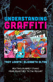 Understanding Graffiti: Multidisciplinary Studies from Prehistory to the Present book cover
