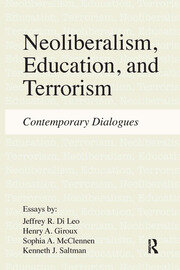 Neoliberalism, Education, and Terrorism: Contemporary Dialogues book cover