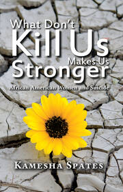 What Don't Kill Us Makes Us Stronger: African American Women and Suicide book cover