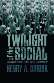 Twilight of the Social: Resurgent Politics in an Age of Disposability book cover