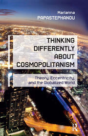 Thinking Differently About Cosmopolitanism: Theory, Eccentricity, and the Globalized World book cover