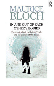 In and Out of Each Other's Bodies: Theory of Mind, Evolution, Truth, and the Nature of the Social book cover