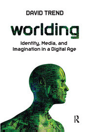 Worlding: Identity, Media, and Imagination in a Digital Age book cover