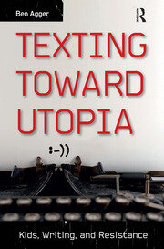 Texting Toward Utopia: Kids, Writing, and Resistance book cover