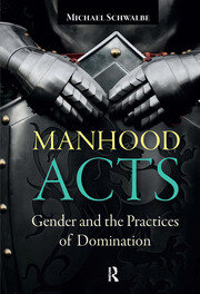 Manhood Acts: Gender and the Practices of Domination book cover