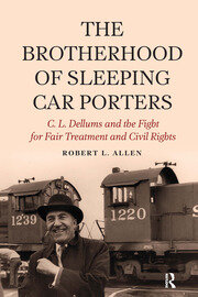 Brotherhood of Sleeping Car Porters: C. L. Dellums and the Fight for Fair Treatment and Civil Rights book cover