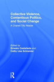 Collective Violence, Contentious Politics, and Social Change: A Charles Tilly Reader book cover