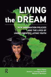 Living the Dream: New Immigration Policies and the Lives of Undocumented Latino Youth book cover