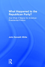What Happened to the Republican Party?: And What It Means for American Presidential Politics book cover