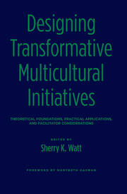 Designing Transformative Multicultural Initiatives: Theoretical Foundations, Practical Applications, and Facilitator Considerations book cover