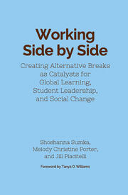 Working Side by Side: Creating Alternative Breaks as Catalysts for Global Learning, Student Leadership, and Social Change book cover