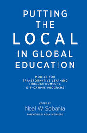 Putting the Local in Global Education: Models for Transformative Learning Through Domestic Off-Campus Programs book cover