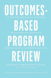 Outcomes-Based Program Review: Closing Achievement Gaps In- and Outside the Classroom With Alignment to Predictive Analytics and Performance Metrics book cover