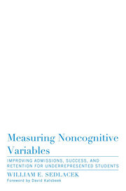Measuring Noncognitive Variables: Improving Admissions, Success and Retention for Underrepresented Students book cover