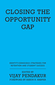 Closing the Opportunity Gap: Identity-Conscious Strategies for Retention and Student Success book cover