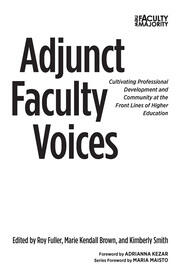 Adjunct Faculty Voices: Cultivating Professional Development and Community at the Front Lines of Higher Education book cover