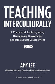 Teaching Interculturally: A Framework for Integrating Disciplinary Knowledge and Intercultural Development book cover