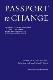 Passport to Change: Designing Academically Sound, Culturally Relevant, Short-Term, Faculty-Led Study Abroad Programs book cover