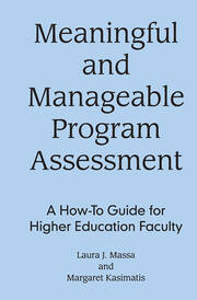 Meaningful and Manageable Program Assessment: A How-To Guide for Higher Education Faculty book cover