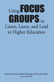 Using Focus Groups to Listen, Learn, and Lead in Higher Education book cover