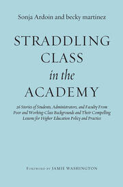 Straddling Class in the Academy: 26 Stories of Students, Administrators, and Faculty From Poor and Working-Class Backgrounds and Their Compelling Lessons for Higher Education Policy and Practice book cover